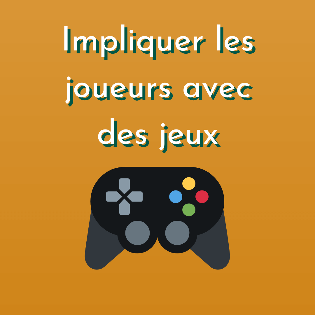 Lire la suite à propos de l’article Impliquer les joueurs avec des jeux